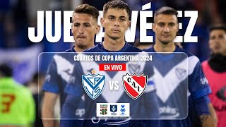 LA PREVIA DE VÉLEZ 1 vs INDEPENDIENTE 0  4TOS DE FINAL DE COPA ARGENTINA [upl. by Asilahs]