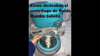 Como destrabar el centrifugo de balde Julieta reparar canasto giratorio duro Desarmado y limpieza [upl. by Snook]