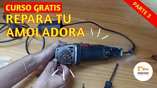 【PARTE 3】 CURSO REPARA TU AMOLADORA  realizando limpieza de amoladora [upl. by Balough]