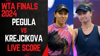 Pegula vs Krejcikova  WTA Finals 2024 Live Score [upl. by Derej]