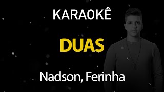 Duas  Nadson Ferinha Karaokê Version [upl. by Malcah192]