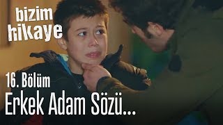 Erkek adam sözü  Bizim Hikaye 16 Bölüm [upl. by Leake]