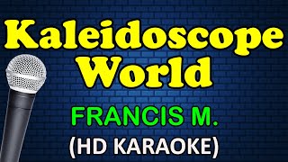 KALEIDOSCOPE WORLD  Francis Magalona HD Karaoke [upl. by Grindlay]