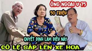 🔴Toang Rồi Cô Lệ Thấy Ông Ngoại Đại Gia U 75 Làm Điều Này Ôm Đồ Tới Nhà Ở Luôn [upl. by Stringer262]