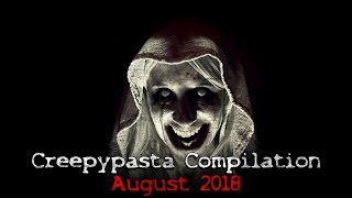 Creepypasta Compilation August 2018 [upl. by Marta]