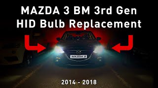 Mazda 3 BM 3rd Gen 2014  2018 HID Xeon Bulb Replacement [upl. by Reppiks]