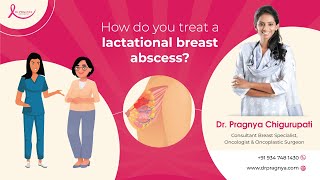 Treatment of Lactational breast abscess  Dr Pragnya Chirgurupati  Breast Oncology Surgeon [upl. by Olnek972]