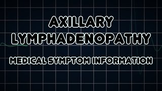 Axillary lymphadenopathy Medical Symptom [upl. by Damalis]