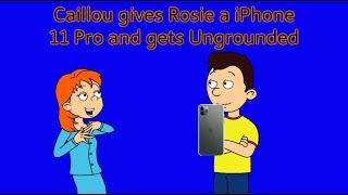 Caillou gives Rosie a iPhone 11 Pro and gets Ungrounded 3K subscriber special [upl. by Nanyk]