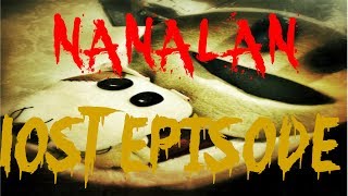 Nanalan Lost EpisodeCreepyPasta [upl. by Kalmick]