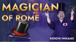 The Japanese street magician of Rome Keiichi Iwasaki [upl. by Ailb827]