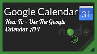 How To Use The Google Calendar API with NodeJS A StepbyStep Guide [upl. by Eanod871]