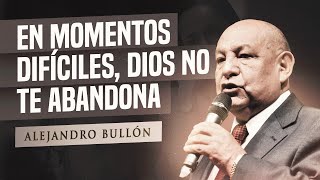 Pr Bullón  Em momentos Dificiles Dios no te abandona [upl. by Christan]