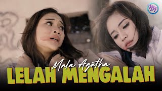 LELAH MENGALAH  MALA AGATHA  DJ Lelah Hati Ini Lelah Hidup Denganmu Official Music Video [upl. by Chura]