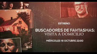 👻 Estreno de Buscadores de fantasmas Visita a Domicilio el miércoles 16 de octubre a las 2200 👻 [upl. by Abba93]