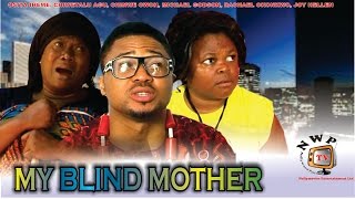 My Blind Mother  2014 Latest Nigerian Nollywood Movie [upl. by Maren282]