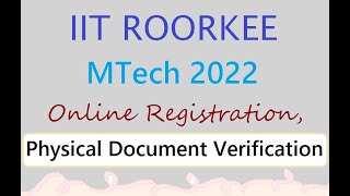 IIT Roorkee MTech 2022  Online Admission Registration Physical Document Verification  Schedule [upl. by Enid470]