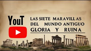 Las Siete Maravillas del Mundo Antiguo Gloria y Ruina [upl. by Rae199]