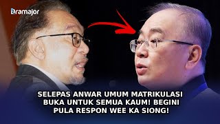 SELEPAS Anwar Umum Matrikulasi Buka Untuk Semua Kaum Begini Pula Respon Wee Ka Siong [upl. by Champaigne]