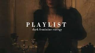 dark feminine energy  playlist [upl. by Nednerb]