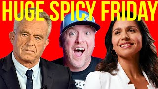 HUGE SPICY FRIDAY with RFK AOC TRUMP TULSI ELON and MORE [upl. by Arelc]