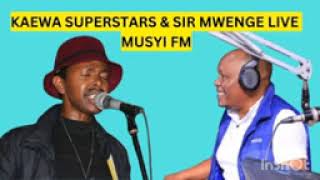 KAEWA SUPERSTARS NA SIR MWENGE NGUI SITU musyi fm part one 🔥🔥🔥🔥 [upl. by Femmine]