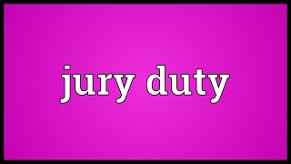 Jury duty Meaning [upl. by Adan]