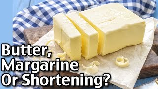 Butter vs Margarine vs Shortening In Cooking [upl. by Kreindler]