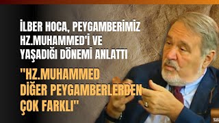 İlber Hoca Peygamberimiz HzMuhammedi ve Yaşadığı Dönemi Anlattı [upl. by Ahsya]