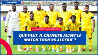 ELIMINATOIRES CAN 2025  QUE FAUTIL CHANGER AVANT LE MATCH TOGO vs ALGERIE  SAMEDI SPORTS [upl. by Randie811]