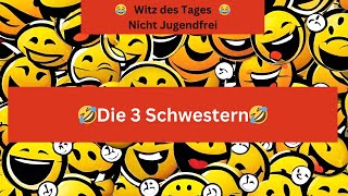 🤣Witz des Tages  Die 3 Schwestern🤣 [upl. by Aisatana674]