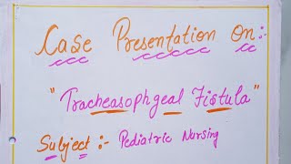 Case Presentation on Tracheasophageal Fistula  Medical Surgical NursingPediatrics nursingsecrets [upl. by Barabas]