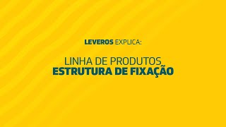 Leveros Explica Linha de produtos estrutura de fixação [upl. by Jordanson57]