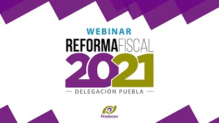 Webinar Reforma Fiscal 2021  Puebla [upl. by Betz]