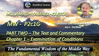 MWP2C1GChapter I – Examination of Conditions Fundamental Wisdom Middle Way Nagarjuna Mar 2022 [upl. by Childs853]