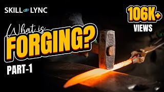 What is Forging Part  1  SkillLync [upl. by Salina]