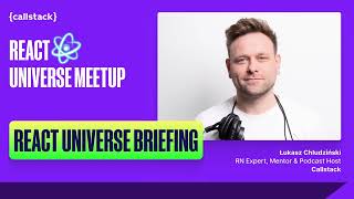 React Universe Briefing by Łukasz Chludziński Callstack  React Universe Meetup June 2024 [upl. by Hayimas739]