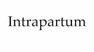 How to Pronounce Intrapartum [upl. by Duong]