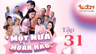 MỘT NỬA HOÀN HẢO  TẬP 31  Phim Tình Cảm Việt Nam Hay Nhất Thiếu Gia quotĐổi Thân Xácquot Với Gái Xinh [upl. by Ylekalb]