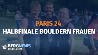 Bergnews Special zu Paris  Halbfinale Bouldern Frauen [upl. by Paulette589]