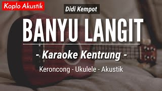 Banyu Langit KARAOKE KENTRUNG  Didi Kempot Keroncong Modern  Koplo Akustik [upl. by Michaela]