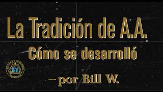 La Tradición de AA Cómo se desarrolló — por Bill W  Alcohólicos Anónimos [upl. by Eiramrebma]