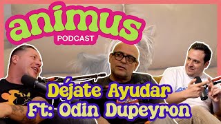 ANIMUS Ep 14 Déjate Ayudar Ft Odin Dupeyron [upl. by Constantin892]