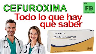 CEFUROXIMA Para qué Sirve Cómo se toma y todo lo que hay que saber ¡Medicamento Seguro👨‍🔬💊 [upl. by Atiuqaj379]