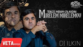 Mirelem Mirelemov  Tekce Menim Olaydın 2024 Remix DJ ILKIN [upl. by Notniuq]