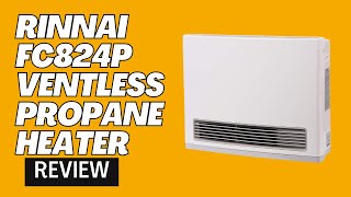 Rinnai FC824P Ventless Propane Heater Review [upl. by Anilys]