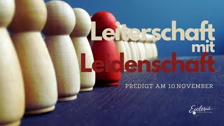 Predigt  10112024  Leiterschaft mit Leidenschaft [upl. by Akinak]