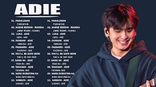 Adie  Song Full Album  New OPM Top10 Hits Songs  Paraluman Tahanan MahikaOPM Love Song 2023 [upl. by Delastre]