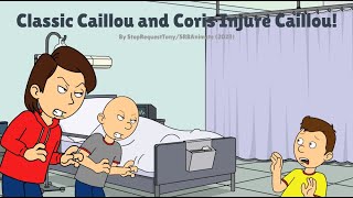 Classic Caillou amp Coris Injure CaillouGroundedArrestedPunishment Day 4 Coris2ND MOST VIEWED VID [upl. by Hulbert124]