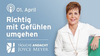 0104  RICHTIG mit GEFÜHLEN umgehen 💭❤️ – Tägliche Andacht mit Joyce Meyer [upl. by Atinot871]